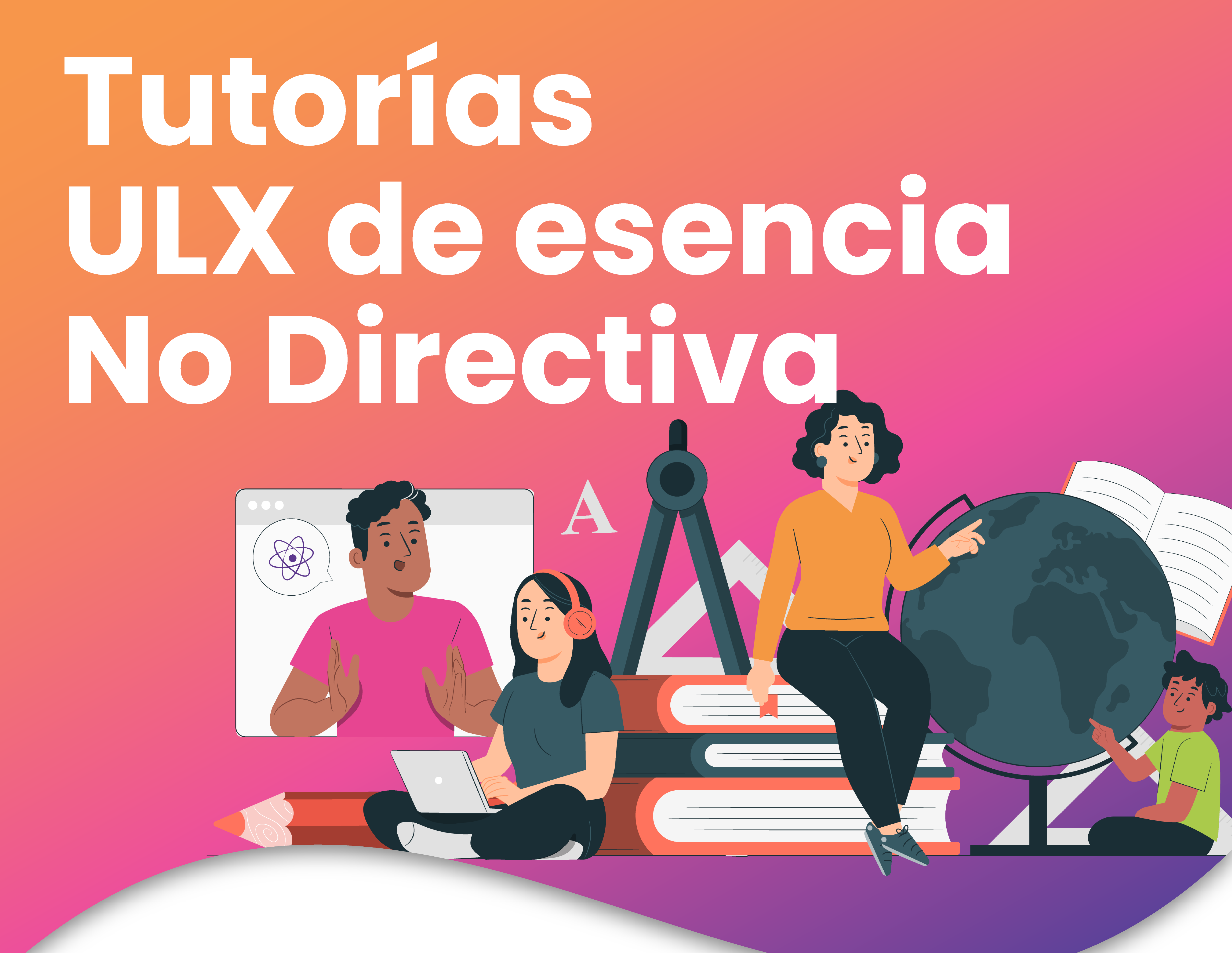 ULX -  Diseño de Tutorías de Esencia No Directiva 