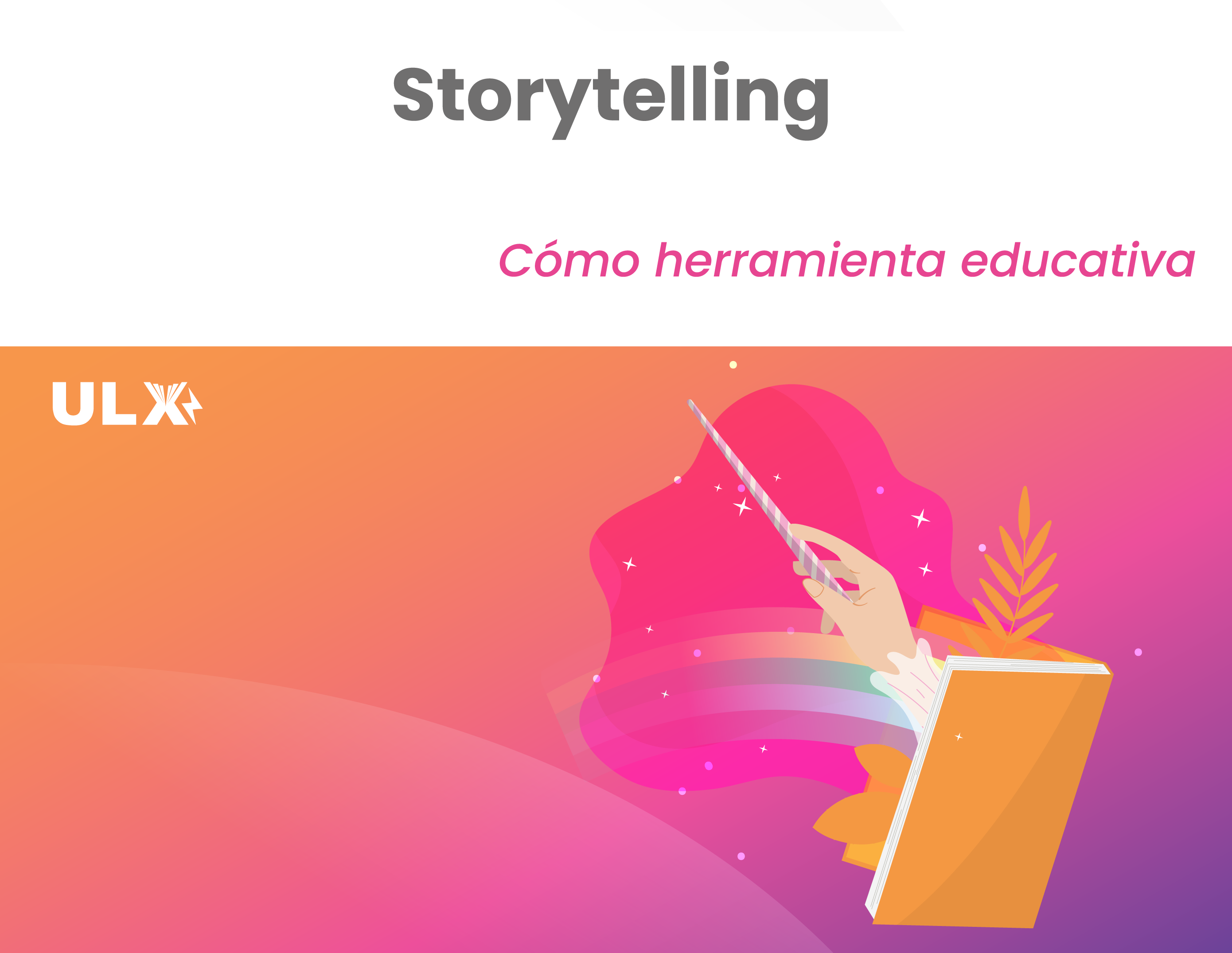 ULX Agile - Storytelling cómo herramienta educativa		